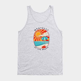 Mentally At The Beach Tank Top